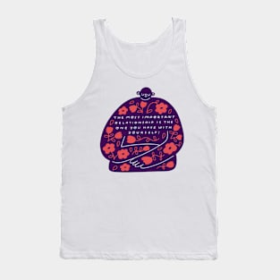 The Most Important Relationship is the One Your Have With Yourself! Tank Top